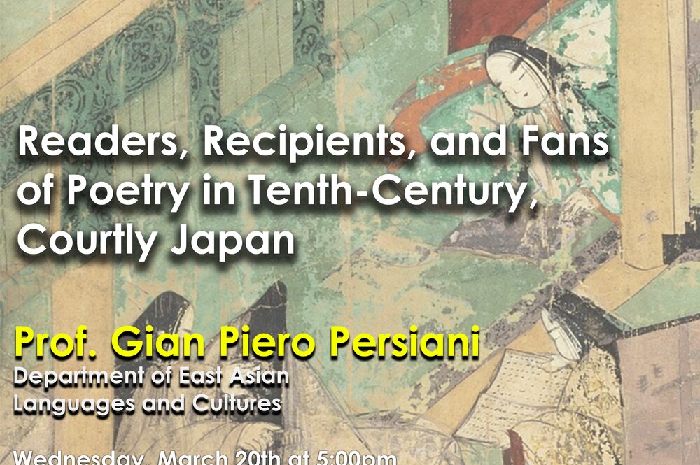 Prof. Gian Piero Persiani: Readers, Recipients, and Fans of Poetry in Tenth-Century, Courtly Japan