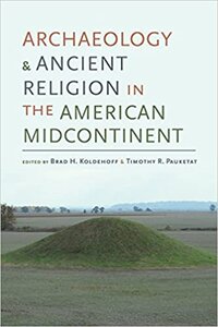 Archaeology and Ancient Religion in the American Midcontinent cover